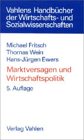 Marktversagen und Wirtschaftspolitik: Mikroökonomische Grundlagen staatlichen Handelns Professional & Reference Books