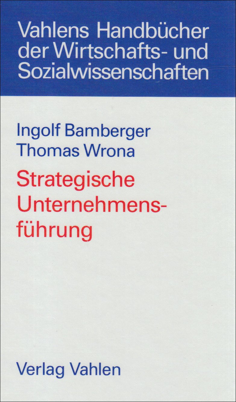 Strategische Unternehmensführung: Strategien, Systeme, Prozesse (Vahlens Handbücher der Wirtschafts- und Sozialwissenschaften) Law