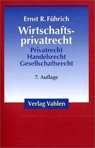 Wirtschaftsprivatrecht: Basiswissen des Bürgerlichen Rechts und des Handels- und Gesellschaftsrechts für Wirtschaftswissenschaftler und ... und internationales Wirtschaftsrecht) Law
