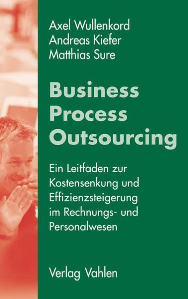 Business Process Outsourcing: Ein Leitfaden zur Kostensenkung und Effizienzsteigerung im Rechnungs- und Personalwesen Law