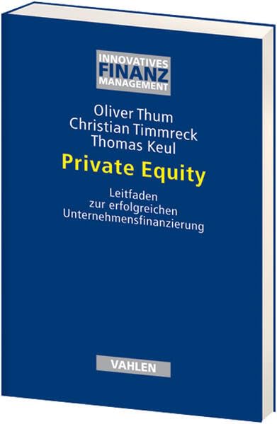 Private Equity: Leitfaden zur erfolgreichen Unternehmensfinanzierung (Innovatives Finanzmanagement) Law