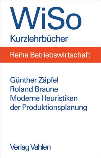 Moderne Heuristiken der Produktionsplanung: am Beispiel der Maschinenbelegung (WiSo-Kurzlehrbücher/Reihe Betriebswirtschaft) Law