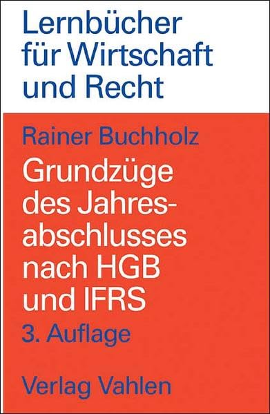 Grundzüge des Jahresabschlusses nach HGB und IFRS: Mit Aufgaben und Lösungen (Lernbücher für Wirtschaft und Recht) Law