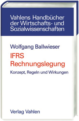 IFRS-Rechnungslegung: Konzept, Regeln und Wirkungen (Vahlens Handbücher der Wirtschafts- und Sozialwissenschaften) Law