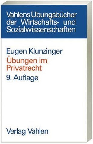 Übungen im Privatrecht: Übersichten, Fragen und Fälle zum Bürgerlichen, Handels-, Gesellschafts- und Arbeitsrecht (Vahlens Übungsbücher der Wirtschafts- und Sozialwissenschaften) Law