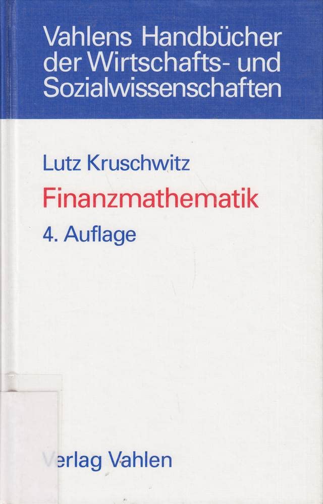 Finanzmathematik: Lehrbuch der Zins-, Renten-, Tilgungs-, Kurs- und Renditerechnung (Vahlens Handbücher der Wirtschafts- und Sozialwissenschaften) Law