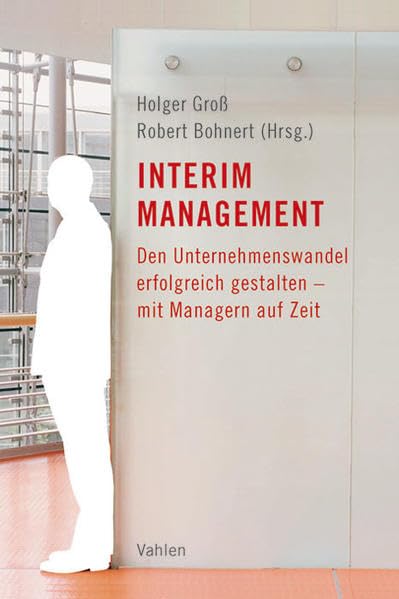 Interim Management: Den Unternehmenswandel erfolgreich gestalten - mit Managern auf Zeit Law