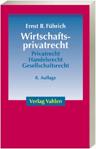 Wirtschaftsprivatrecht: Basiswissen des Bürgerlichen Rechts und des Handels- und Gesellschaftsrechts für Wirtschaftswissenschaftler und Unternehmenspraxis Law