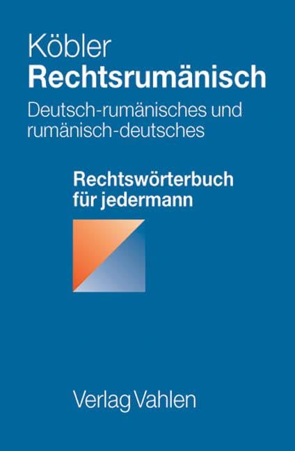 Rechtsrumänisch: Deutsch-rumänisches und rumänisch-deutsches Rechtswörterbuch für jedermann Law