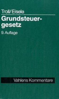 Grundsteuergesetz: mit Nebengesetzen, Richtlinien und Verwaltungsanweisungen und mit Mustersatzung und Rechtsprechungsanhang zur Zweitwohnungssteuer Law
