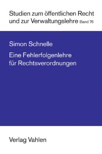 Eine Fehlerfolgenlehre für Rechtsverordnungen: Diss. Univ. Göttingen 2006 Law
