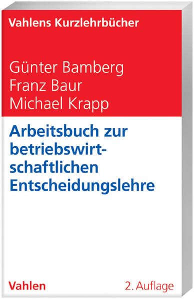 Arbeitsbuch zur betriebswirtschaftlichen Entscheidungslehre (WiSo-Kurzlehrbücher /Reihe Betriebswirtschaft) Law