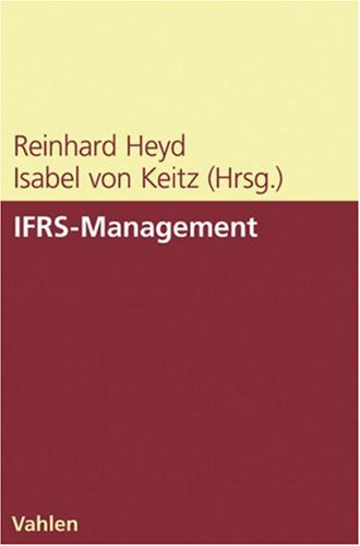 IFRS-Management: Interessenschutz auf dem Prüfstand. Treffsichere Unternehmensbeurteilung. Konsequenzen für das Management Law
