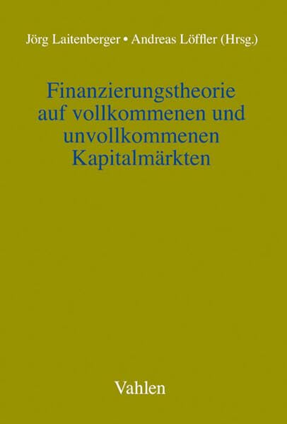 Finanzierungstheorie auf vollkommenen und unvollkommenen Kapitalmärkten: Festschrift für Lutz Kruschwitz zum 65. Geburtstag (Festschriften, Festgaben, Gedächtnisschriften) Law