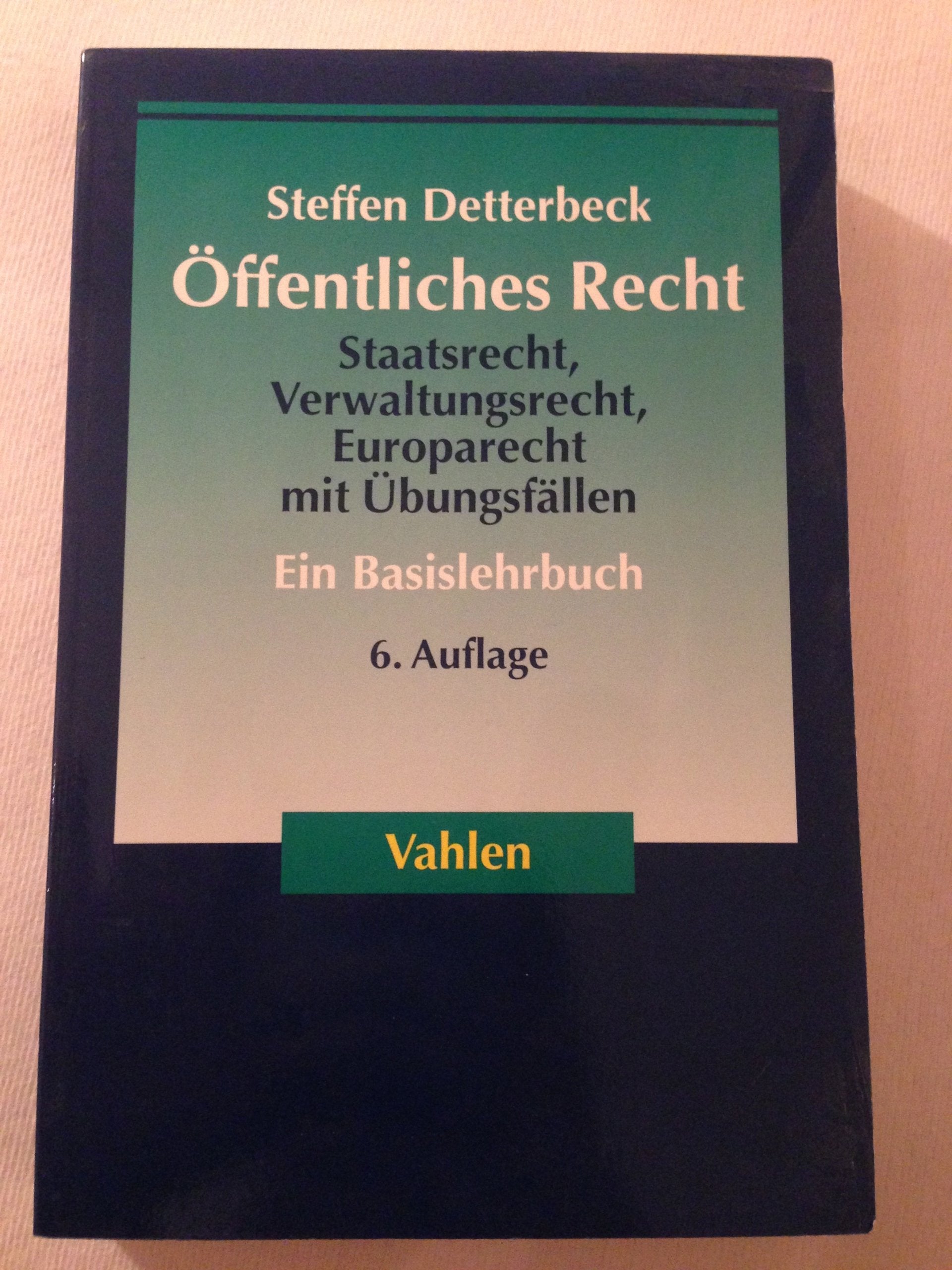 Öffentliches Recht: Staatsrecht, Verwaltungsrecht, Europarecht mit Übungsfällen Law