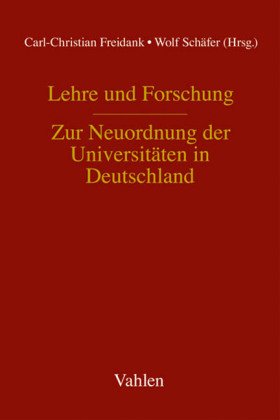Lehre und Forschung - Zur Neuordnung der Universitäten in Deutschland Law