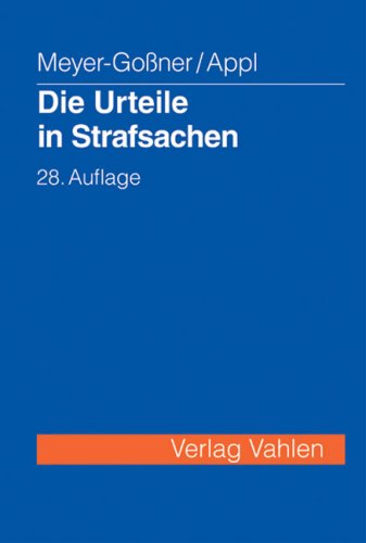 Die Urteile in Strafsachen: sowie Beschlüsse und Protokoll der Hauptverhandlung Law