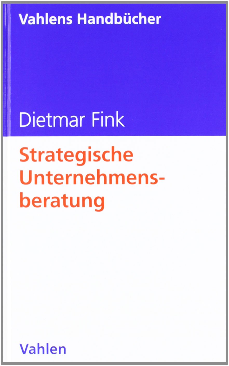 Strategische Unternehmensberatung (Vahlens Handbücher der Wirtschafts- und Sozialwissenschaften) Law