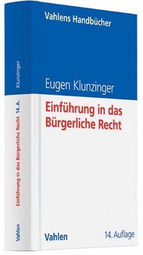 Einführung in das Bürgerliche Recht: Grundkurs für Studierende der Rechts- und Wirtschaftswissenschaften Law