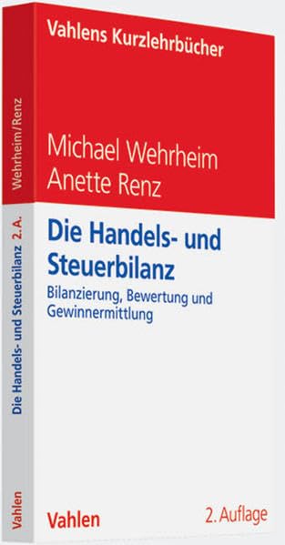 Die Handels- und Steuerbilanz: Bilanzierung, Bewertung und Gewinnermittlung (nach neuem HGB) Law