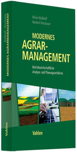 Modernes Agrarmanagement: betriebswirtschaftliche Analyse- und Planungsverfahren Law