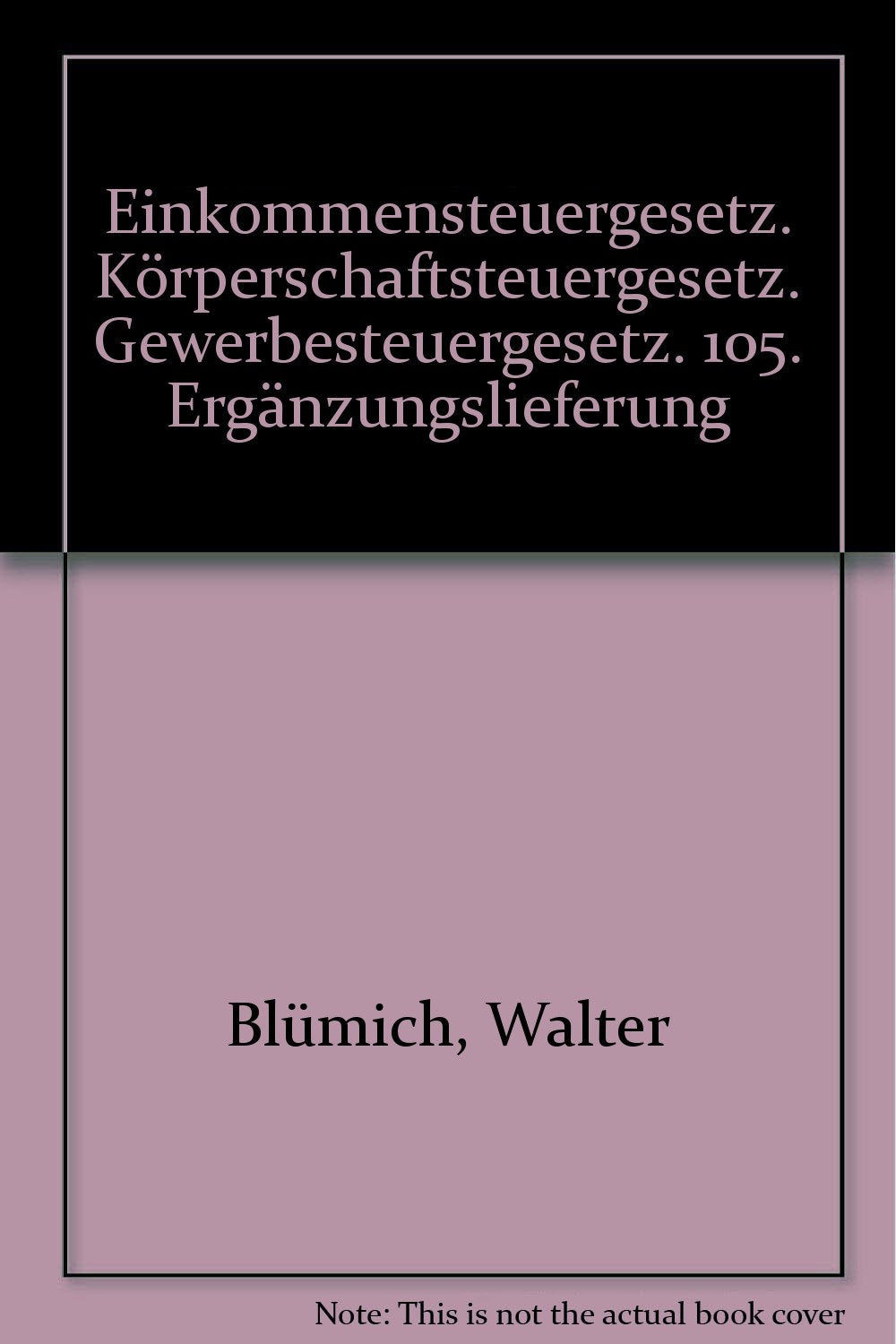 EStG, KStG, GewStG 105. Ergänzungslieferung: Rechtsstand: März 2010 Books