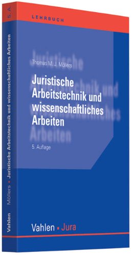 Juristische Arbeitstechnik und wissenschaftliches Arbeiten: Klausur, Hausarbeit, Seminararbeit, Studienarbeit, Staatsexamen, Dissertation Law