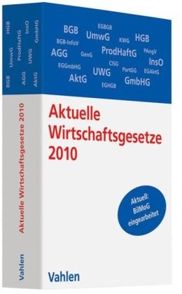 Aktuelle Wirtschaftsgesetze 2010: Die wichtigsten Wirtschaftsgesetze für Studierende, Rechtsstand: 2. November 2009 Law