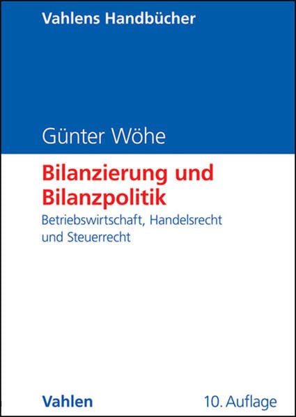 Bilanzierung und Bilanzpolitik: Betriebswirtschaftliche, handels- und steuerrechtliche Grundlagen Law
