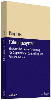 Führungssysteme: Strategische Herausforderung für Organisation, Controlling und Personalwesen Law