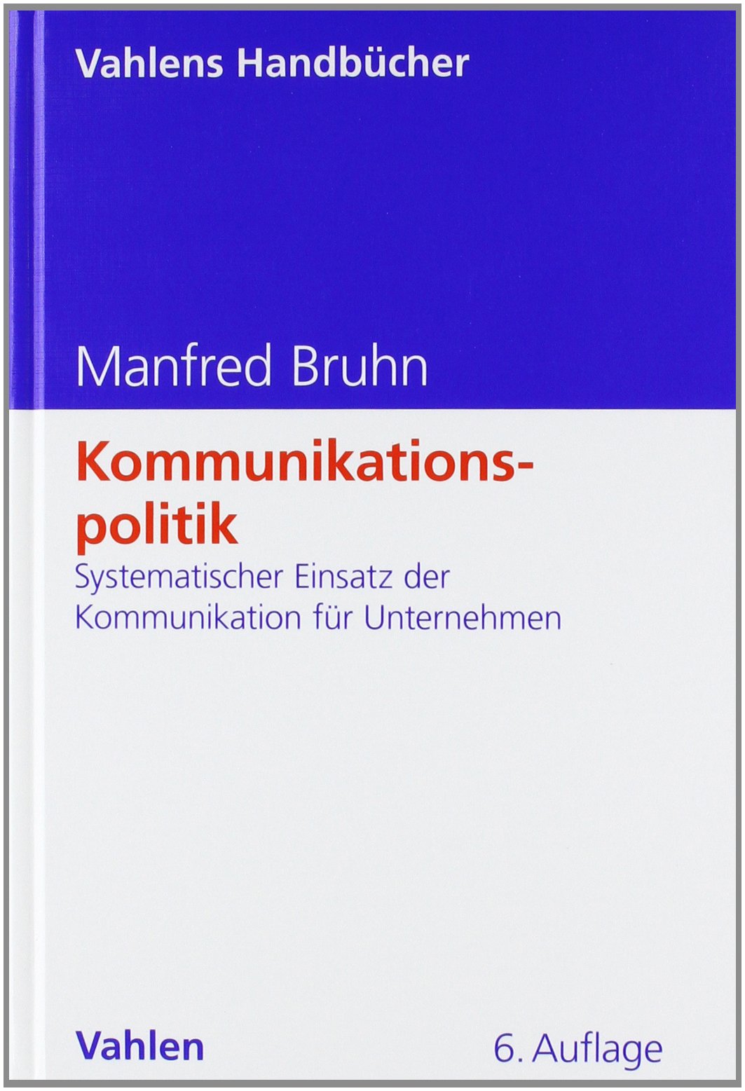 Kommunikationspolitik: Systematischer Einsatz der Kommunikation für Unternehmen Law