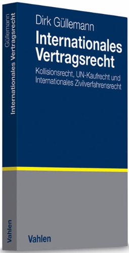 Internationales Vertragsrecht: Internationales Privatrecht, UN-Kaufrecht und Internationales Zivilverfahrensrecht Law