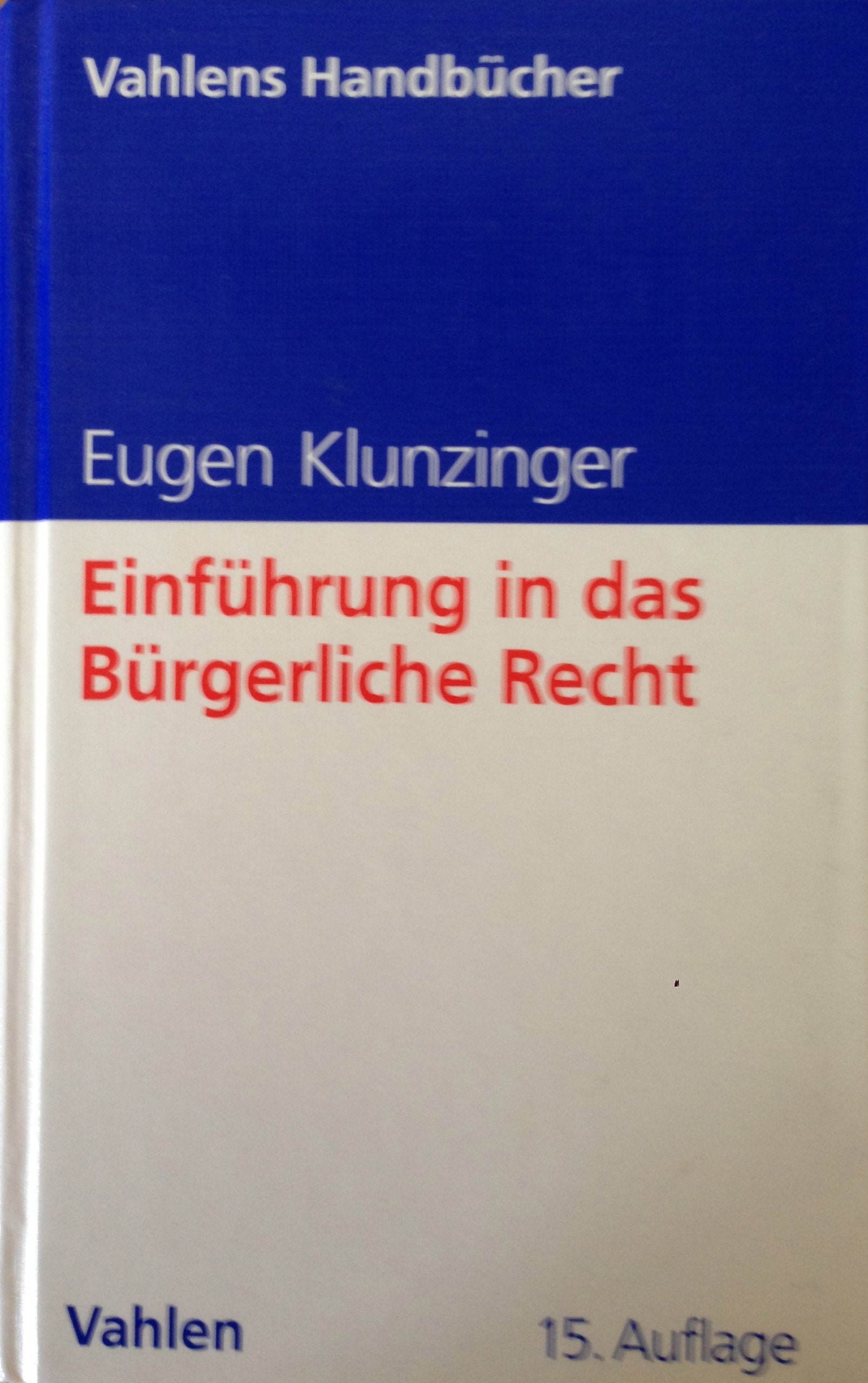 Einführung in das Bürgerliche Recht: Grundkurs für Studierende der Rechts- und Wirtschaftswissenschaften Law