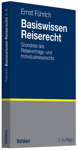 Basiswissen Reiserecht: Grundriss des Reisevertrags- und Individualreiserechts Law
