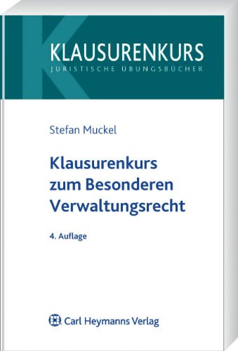 Klausurenkurs zum Besonderen Verwaltungsrecht: Polizei- und Ordnungsrecht, Kommunalrecht, mit Bezügen zum Verwaltungsprozessrecht Law