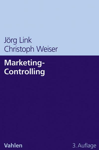 Marketing-Controlling: Systeme und Methoden für mehr Markt- und Unternehmenserfolg Law