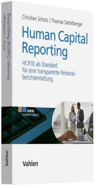 Human Capital Reporting: HCR10 als Standard für eine transparente Personalberichterstattung (HRM Competence) Law