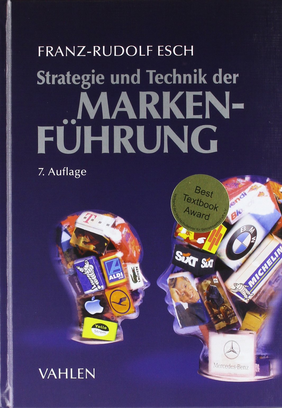 Strategie und Technik der Markenführung: Ausgezeichnet mit dem Best Textbook Award, Verband der Hochschullehrer für Betriebswirtschaft und dem ... der GfK und des Fachverlags Handelsblatt Law