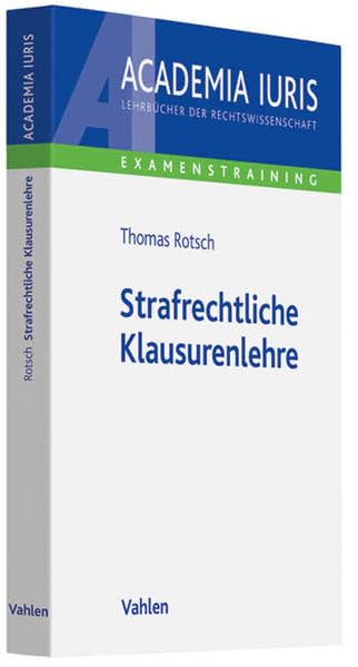 Strafrechtliche Klausurenlehre (Academia Iuris - Examenstraining) Law