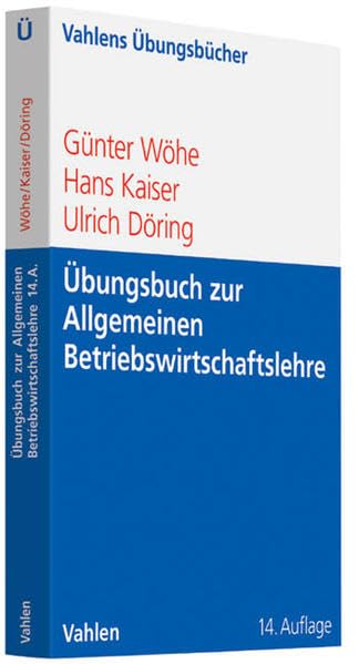 Übungsbuch zur Einführung in die Allgemeine Betriebswirtschaftslehre (Vahlens Übungsbücher der Wirtschafts- und Sozialwissenschaften) Law