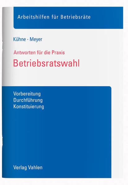Betriebsratswahl. Antworten für die Praxis Law