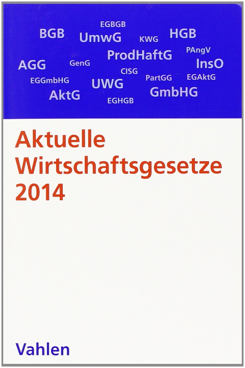 Aktuelle Wirtschaftsgesetze 2014: Die wichtigsten Wirtschaftsgesetze für Studierende Law