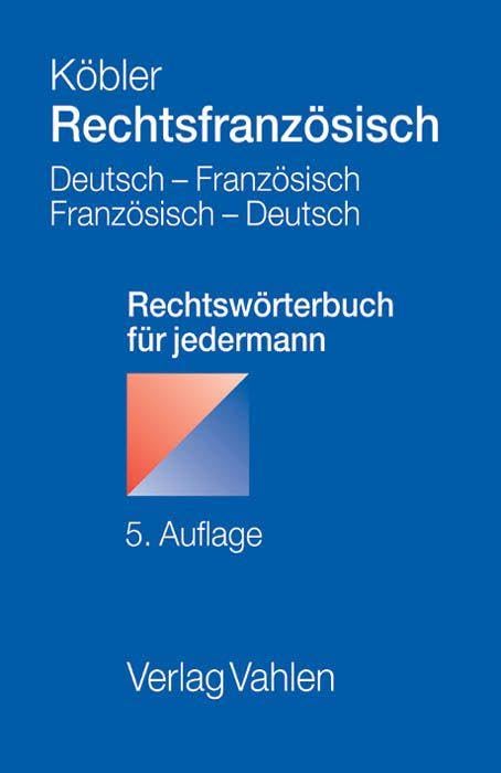 Rechtsfranzösisch: Deutsch-französisches und französisch-deutsches Rechtswörterbuch für jedermann Law