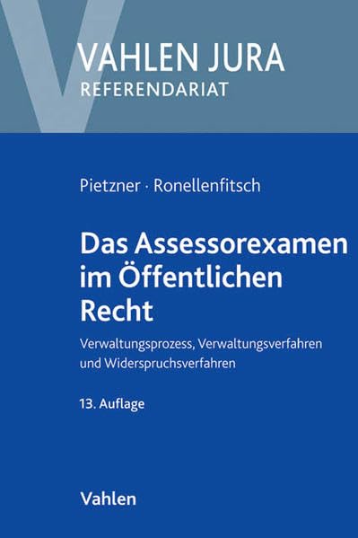 Das Assessorexamen im Öffentlichen Recht: Verwaltungsprozess, Verwaltungsverfahren und Widerspruchsverfahren (Vahlen Jura/Referendariat) Law