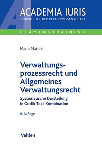Verwaltungsprozessrecht und Allgemeines Verwaltungsrecht: Systematische Darstellung in Grafik-Text-Kombination (Academia Iuris - Examenstraining) Law