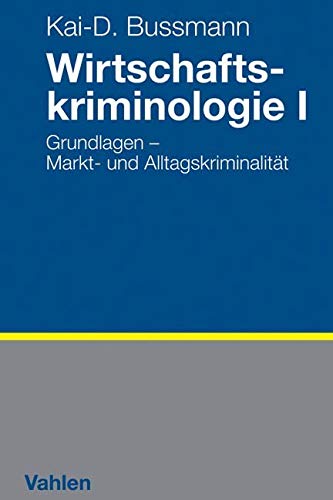 Wirtschaftskriminologie I: Grundlagen - Markt- und Alltagskriminalität Law