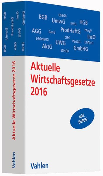 Aktuelle Wirtschaftsgesetze 2016: Die wichtigsten Wirtschaftsgesetze für Studierende - Rechtsstand: 8. Oktober 2015 (Vahlens Textausgaben) Law