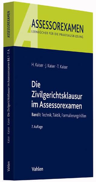 Die Zivilgerichtsklausur im Assessorexamen: Band I: Technik, Taktik, Formulierungshilfen Law