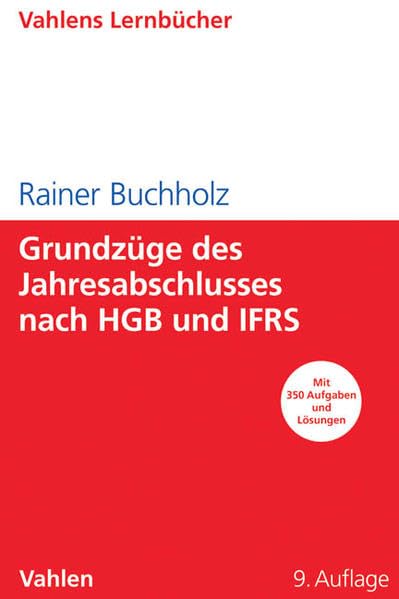Grundzüge des Jahresabschlusses nach HGB und IFRS: Mit Aufgaben und Lösungen: Mit 350 Aufgaben und Lösungen Law