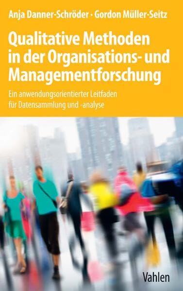 Qualitative Methoden in der Organisations- und Managementforschung: Ein anwendungsorientierter Leitfaden für Datensammlung und -analyse Law